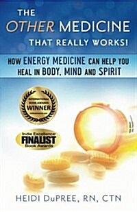 The Other Medicine...That Really Works: How Energy Medicine Can Help You Heal in Body, Mind, and Spirit (Paperback)