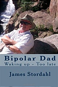 Bipolar Dad: Waking Up - Too Late (Paperback)