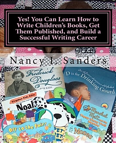 Yes! You Can Learn How to Write Childrens Books, Get Them Published, and Build a Successful Writing Career (Paperback)