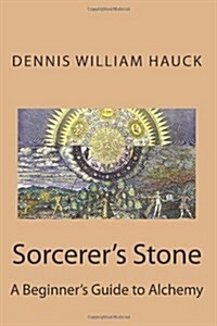Sorcerers Stone: A Beginners Guide to Alchemy (Paperback)