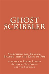 Ghost Scribbler: Searching for Reagan, Brando and the King of Pop (Paperback)