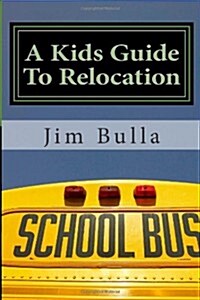 A Kids Guide To Relocation (Paperback)