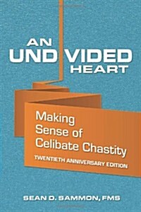 An Undivided Heart: Making Sense of Celibate Chastity (Paperback)