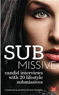 Submissive: Candid Interviews with 20 Lifestyle Submissives (Paperback)