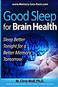 Good Sleep for Brain Health: Sleep Better Tonight for a Better Memory Tomorrow (Paperback)