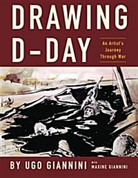 Drawing D - Day: An Artists Journey Through War (Paperback)