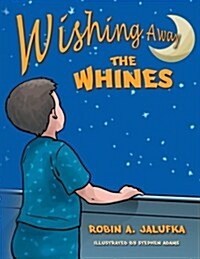 Wishing Away the Whines (Paperback)