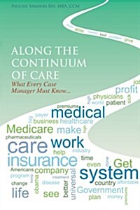 Along the Continuum of Care: What Every Case Manager Must Know... (Paperback)