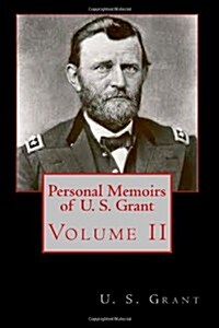 Personal Memoirs of U. S. Grant: Volume II (Volume 2) (Paperback)