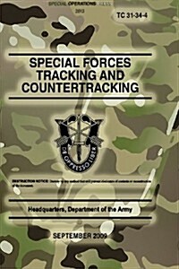 Tc 31-34-4 Special Forces Tracking and Countertracking: September 2009 (Paperback)