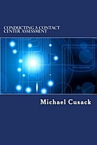Conducting a Contact Center Assessment (Paperback)