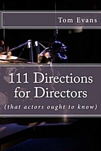 111 Directions for Directors: (that actors ought to know) (Paperback, 1st)