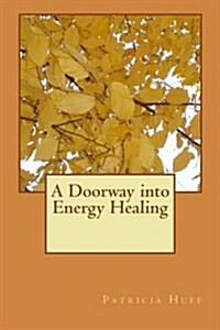 A Doorway Into Energy Healing (Paperback)