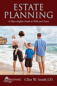 Estate Planning: A Plain English Guide to Wills and Trusts (Paperback)