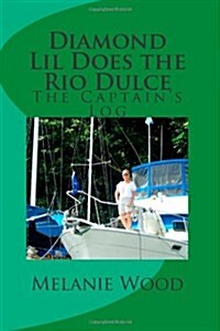 The Captains Log - Diamond Lil Does the Rio Dulce (Paperback)