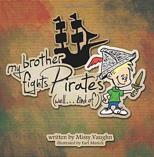 My Brother Fights Pirates....Well Kind Of. (Paperback)