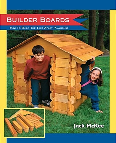 Builder Boards: How to Build the Take-Apart Playhouse (Paperback)