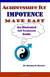 Acupressure for Impotence Made Easy: An Illustrated Self Treatment Guide (Paperback)