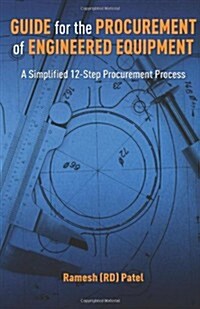 Guide for the Procurement of Engineered Equipment: A Simplified 12-Step Procurement Process (Paperback)