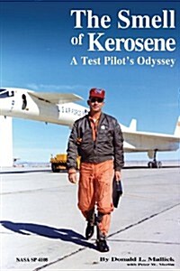 The Smell of Kerosene: A Test Pilots Odyssey (Paperback)