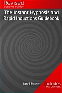 The Instant Hypnosis and Rapid Inductions Guidebook (Paperback)