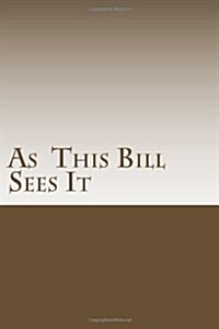 As This Bill Sees It: : Lessons Learned in A.A. Meetings (Paperback)