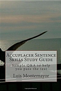Accuplacer Sentence Skills Study Guide: Sample Q&A to Help You Pass the Test (Paperback)