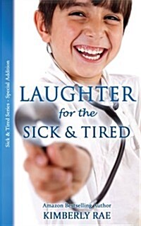 Laughter for the Sick and Tired: Sick & Tired Series Special Addition (Paperback)