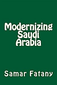 Modernizing Saudi Arabia (Paperback)