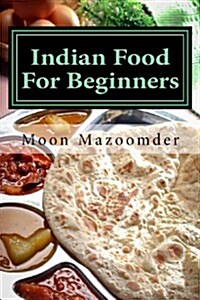 Indian Food for Beginners: 24 Authentic Indian Recipes (Paperback)