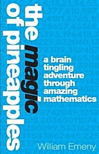 The Magic of Pineapples: A Brain Tingling Adventure Through Amazing Mathematics (Paperback)