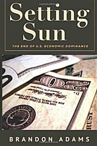 Setting Sun: The End of Us Economic Dominance (Paperback)