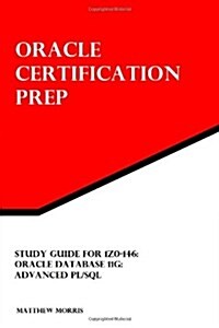 Study Guide for 1z0-146: Oracle Database 11g: Advanced PL/SQL (Paperback)