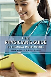 The Physicians Guide to Financial Independence (Paperback, III)