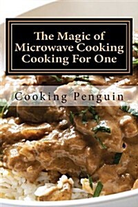 The Magic of Microwave Cooking Cooking for One (Paperback)