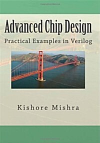 Advanced Chip Design, Practical Examples in Verilog (Paperback)