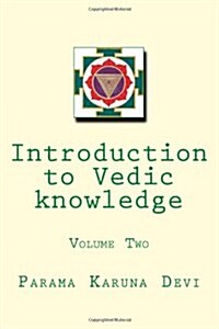 Introduction to Vedic knowledge: volume 2: The four original Vedas (Paperback, First Edition)