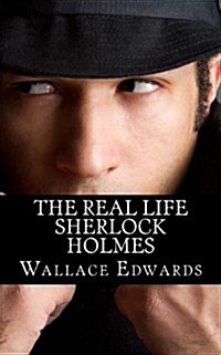 The Real Life Sherlock Holmes: A Biography of Joseph Bell - The True Inspiration of Sherlock Holmes and the Pioneer of Forensic Science (Paperback)