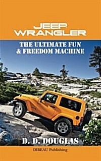 Jeep Wrangler the Ultimate Fun & Freedom Machine (Paperback)