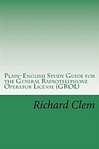Plain-English Study Guide for the General Radiotelephone Operator License (Grol) (Paperback)