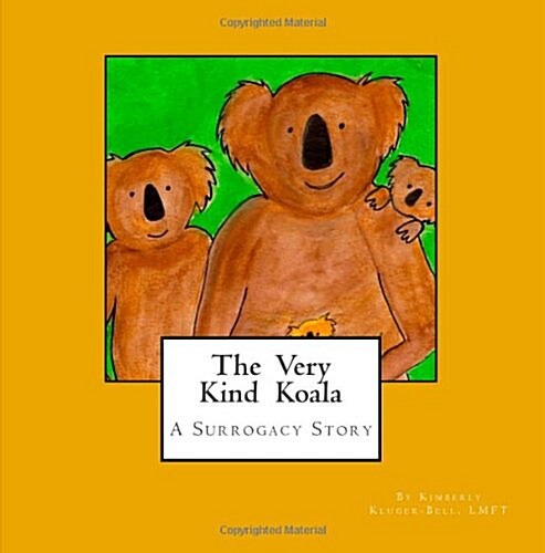 The Very Kind Koala: A Surrogacy Story for Children (Paperback)
