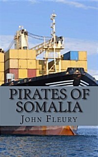 Pirates of Somalia: The Hijacking and Daring Rescue of Mv Maersk Alabama (Paperback)