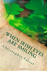 When Irish Eyes Are Smiling: Trivia, Legends, and Lore of St. Patricks Day (Paperback)