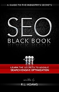 Seo Black Book: A Guide to the Search Engine Optimization Industrys Secrets (Paperback)