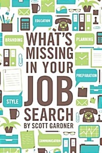 Whats Missing in Your Job Search (Paperback)