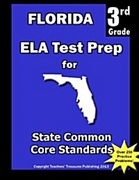 Florida 3rd Grade Ela Test Prep: Common Core Learning Standards (Paperback)