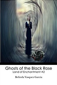 Ghosts of the Black Rose: Land of Enchantment #2 (Paperback)