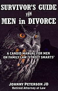 Survivors Guide for Men in Divorce: A Candid Manual for Men on Family Law Street Smarts (Paperback)