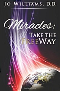 Miracles: Take the FreeWay: (none) (Paperback)