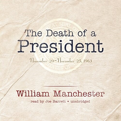 The Death of a President: November 20-November 25, 1963 (Audio CD)